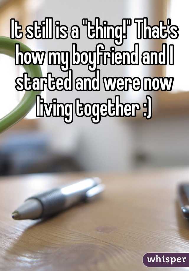 It still is a "thing!" That's how my boyfriend and I started and were now living together :) 