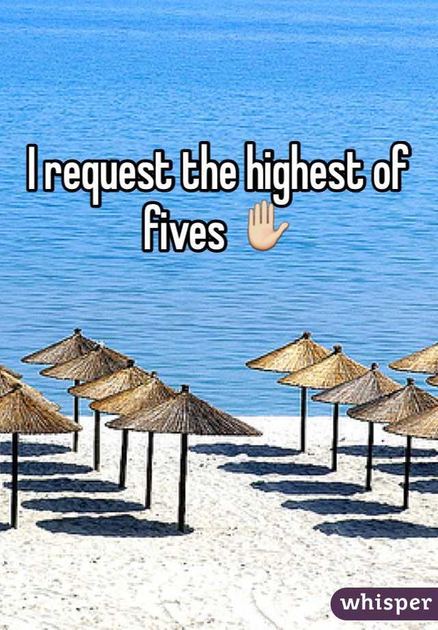 I request the highest of fives ✋