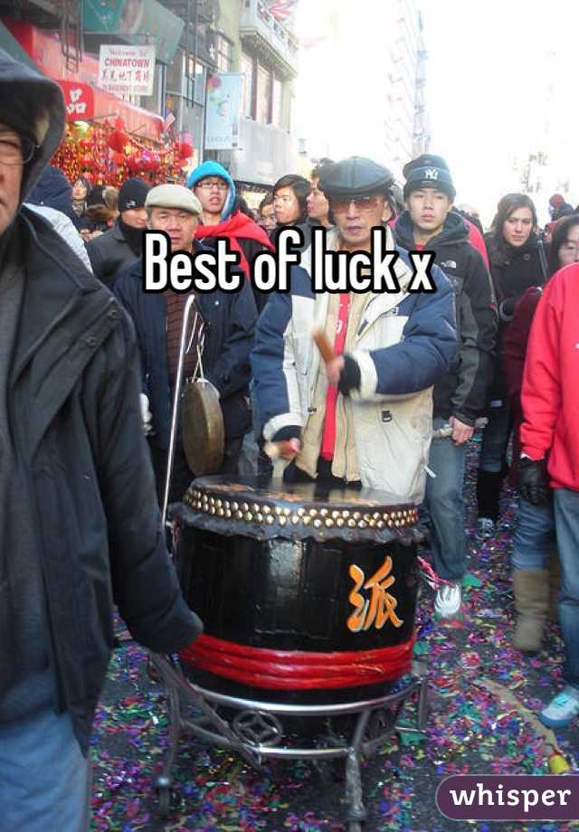 Best of luck x