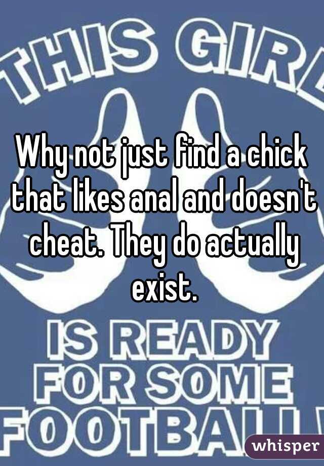 Why not just find a chick that likes anal and doesn't cheat. They do actually exist.