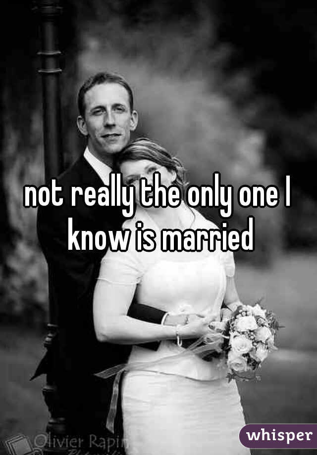 not really the only one I know is married