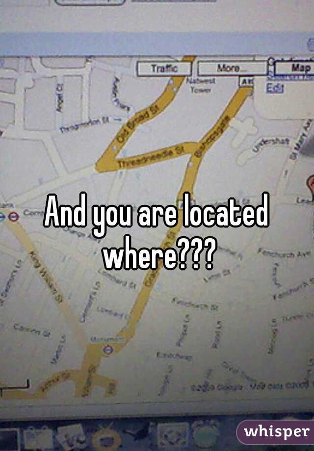 And you are located where???