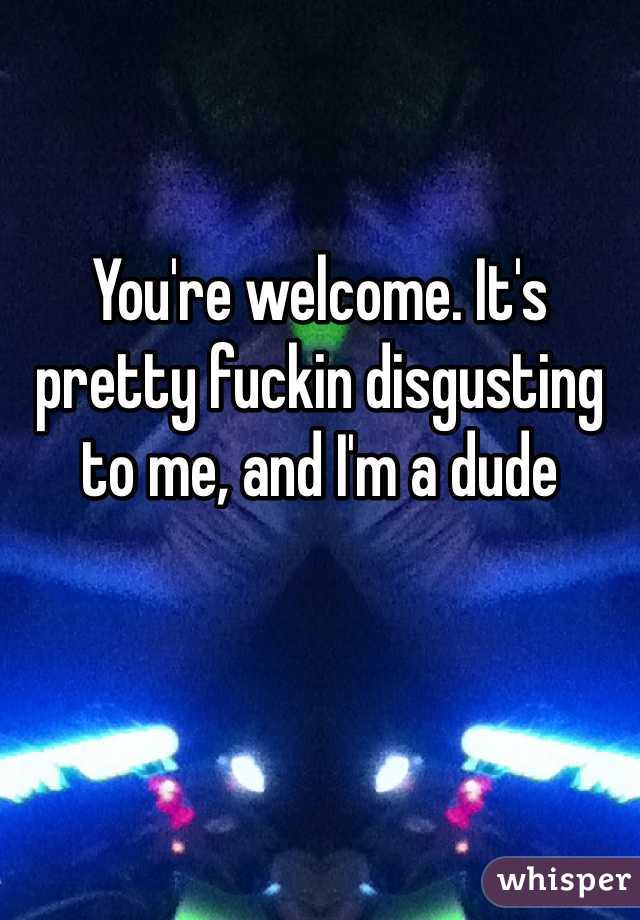 

You're welcome. It's pretty fuckin disgusting to me, and I'm a dude