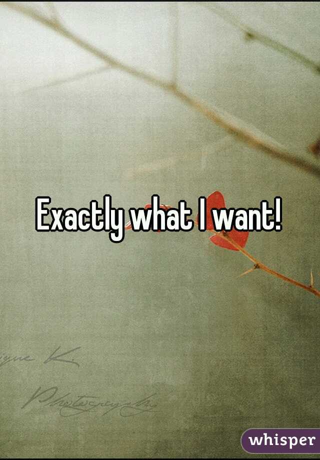 Exactly what I want!