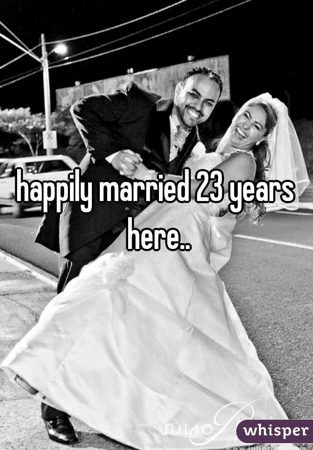 happily married 23 years here..