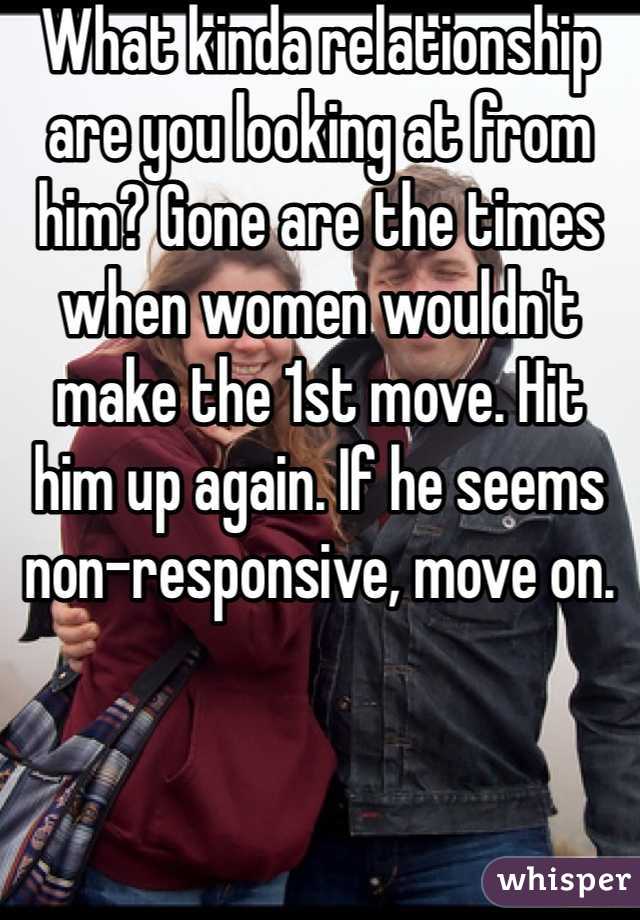 What kinda relationship are you looking at from him? Gone are the times when women wouldn't make the 1st move. Hit him up again. If he seems non-responsive, move on.