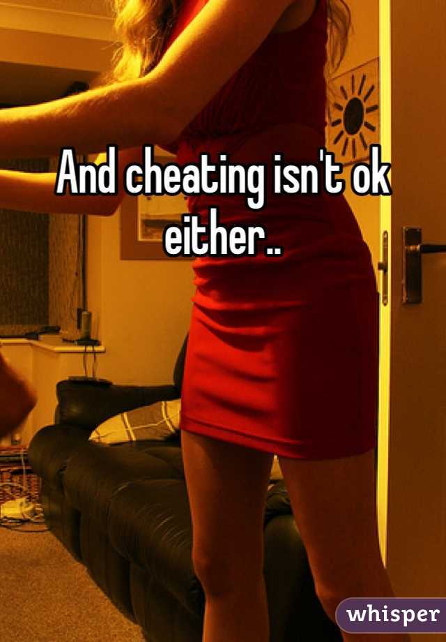 And cheating isn't ok either.. 