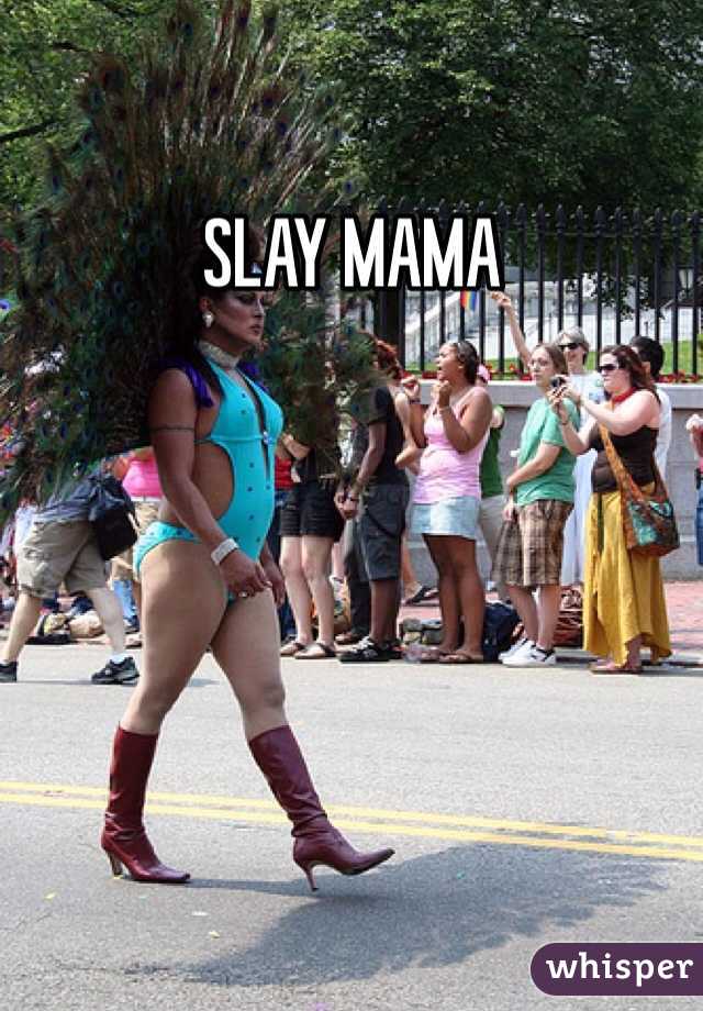SLAY MAMA