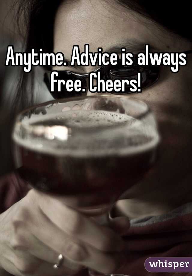 Anytime. Advice is always free. Cheers!