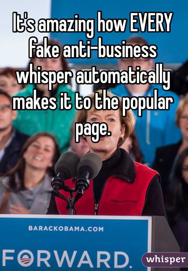 It's amazing how EVERY fake anti-business whisper automatically makes it to the popular page.