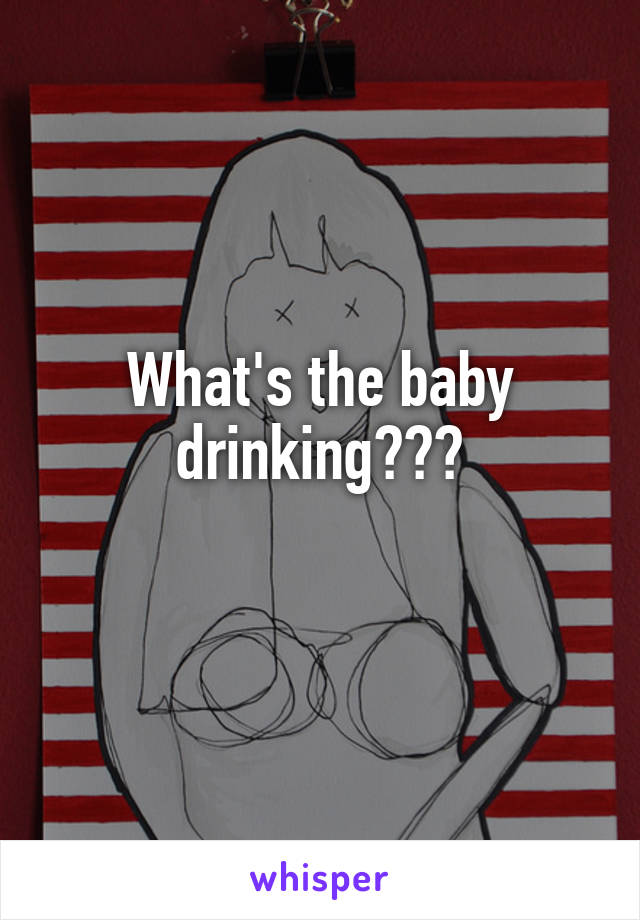 What's the baby drinking???
