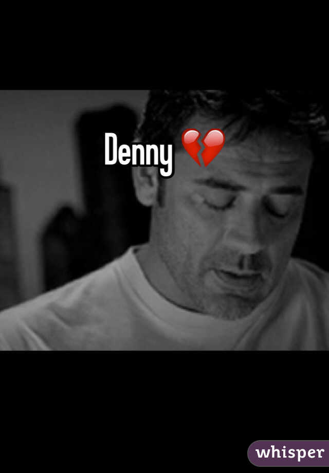 Denny 💔