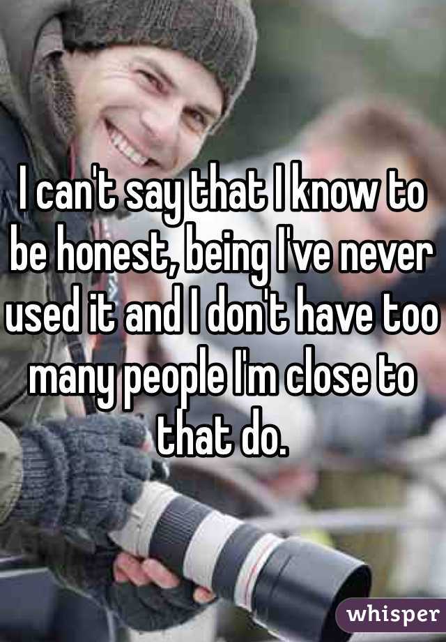 I can't say that I know to be honest, being I've never used it and I don't have too many people I'm close to that do. 