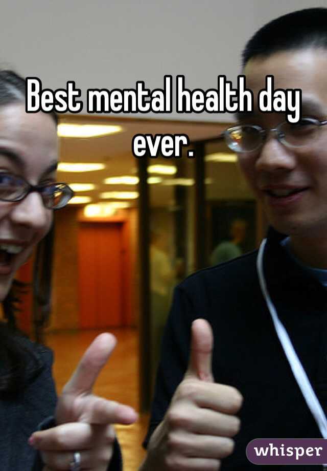 Best mental health day ever. 