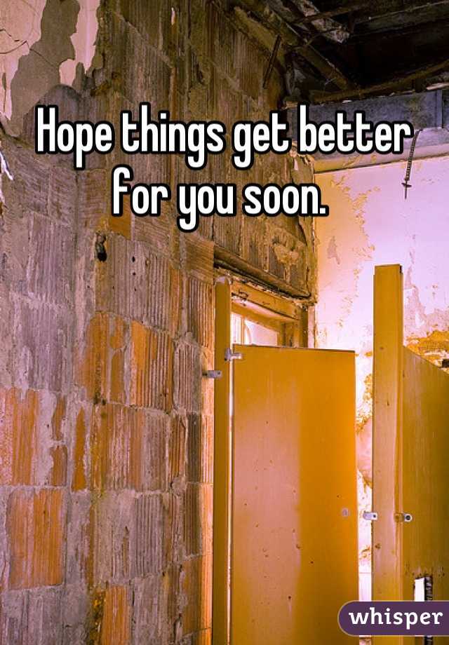 Hope things get better for you soon. 