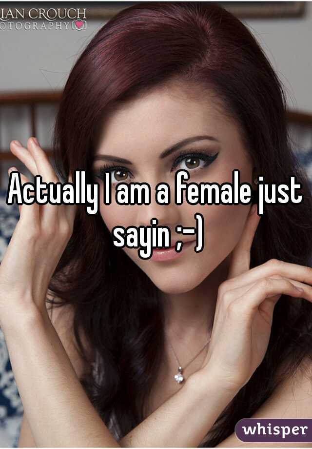 Actually I am a female just sayin ;-)