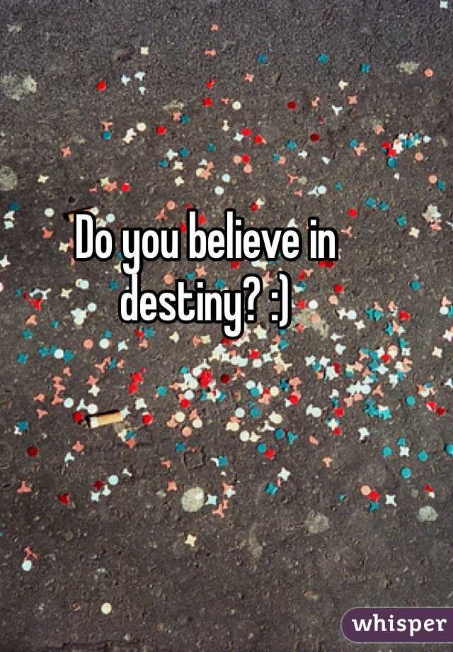 Do you believe in destiny? :)