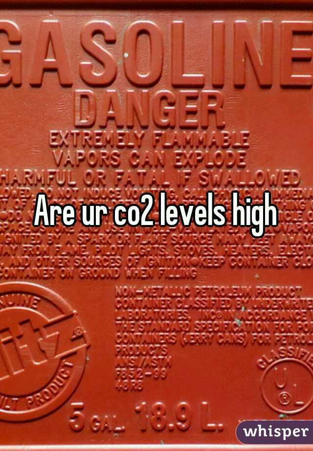 Are ur co2 levels high