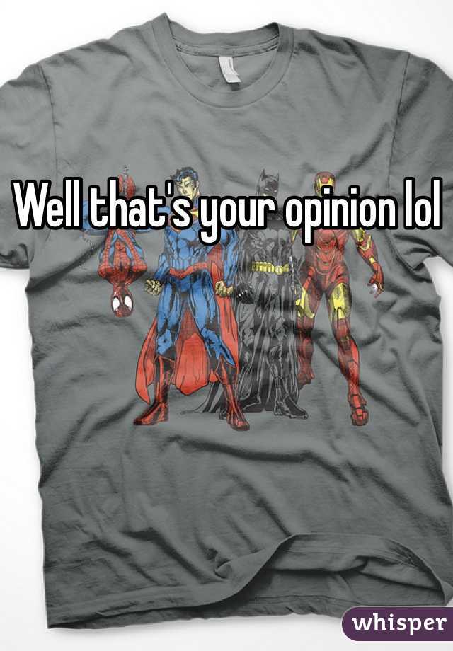 Well that's your opinion lol