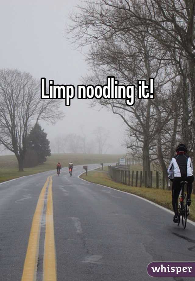 Limp noodling it!