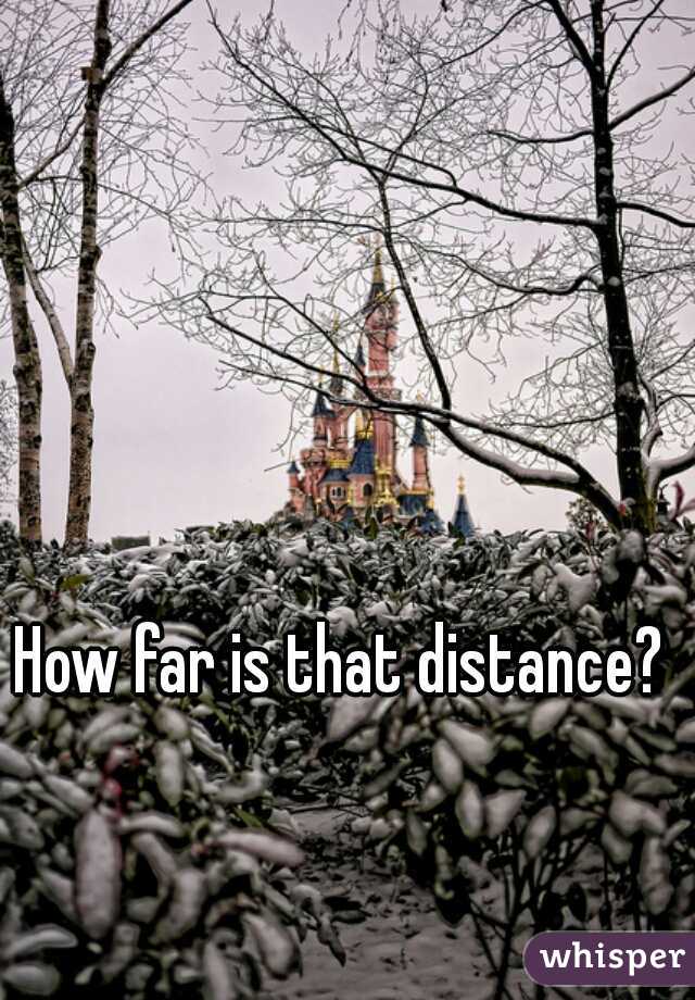 How far is that distance? 