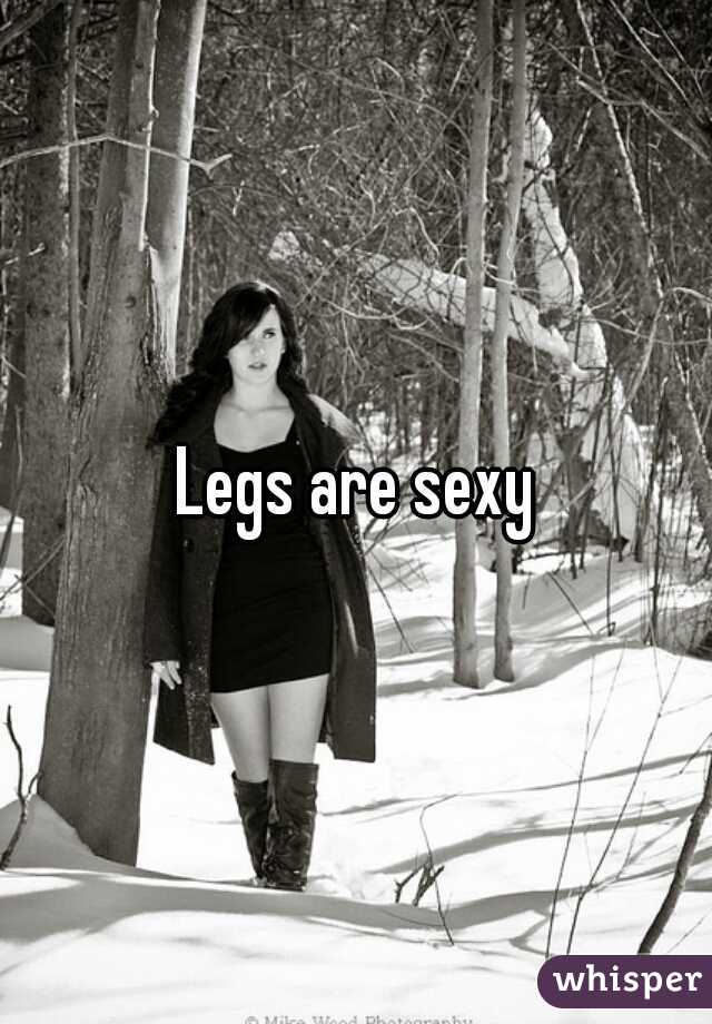 Legs are sexy