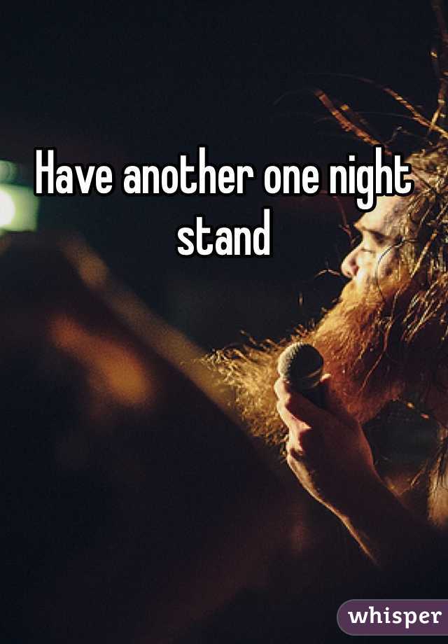Have another one night stand