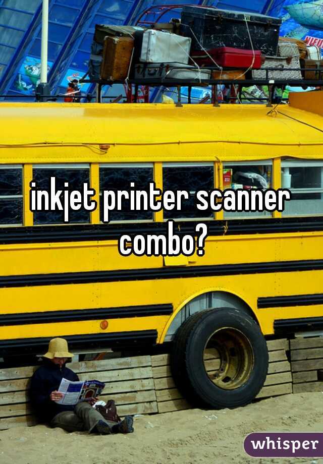 inkjet printer scanner combo?