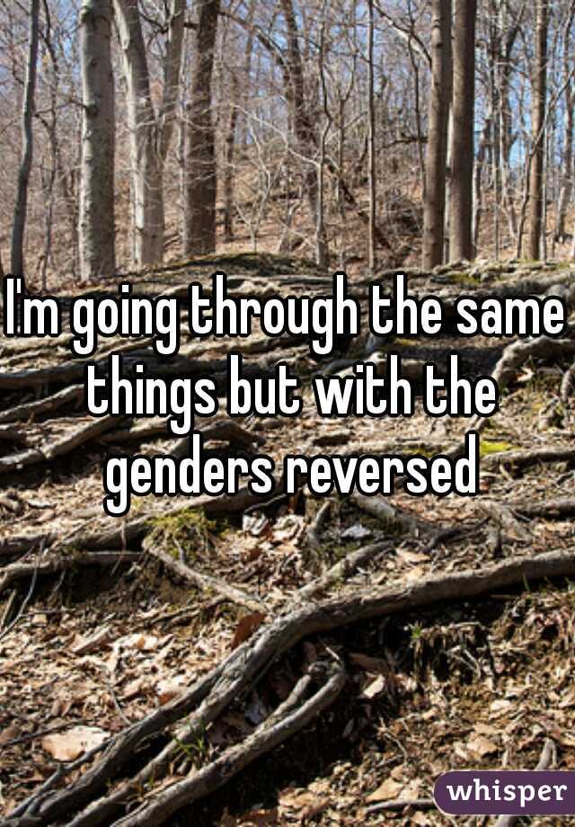 I'm going through the same things but with the genders reversed
