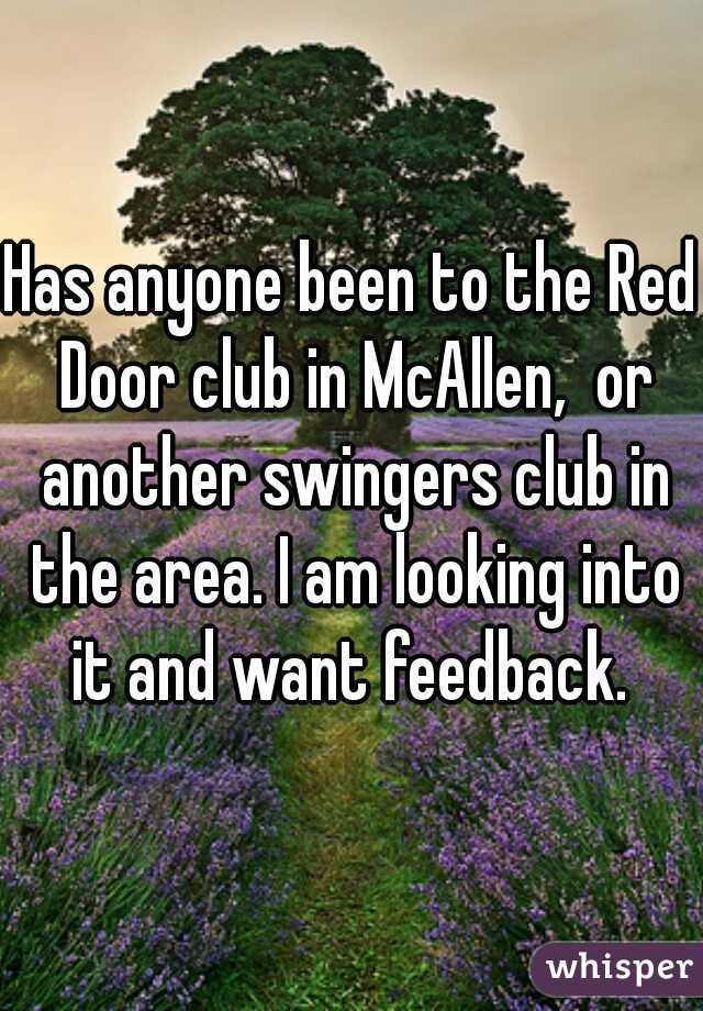 Has anyone been to the Red Door club in McAllen, or another swingers club  in the