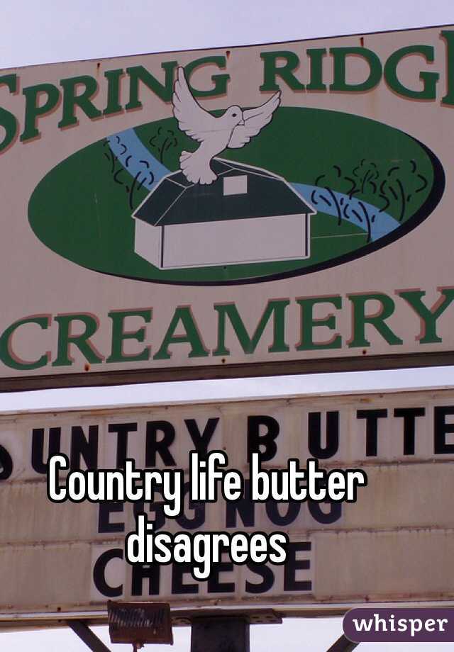 Country life butter disagrees