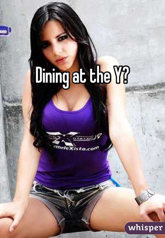 Dining at the Y?