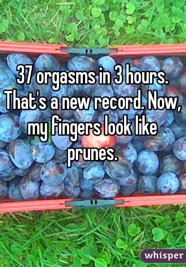 37 orgasms in 3 hours. That's a new record. Now, my fingers look like
prunes. 