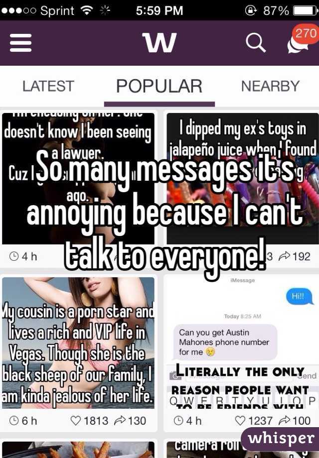 So many messages it's annoying because I can't talk to everyone! 
