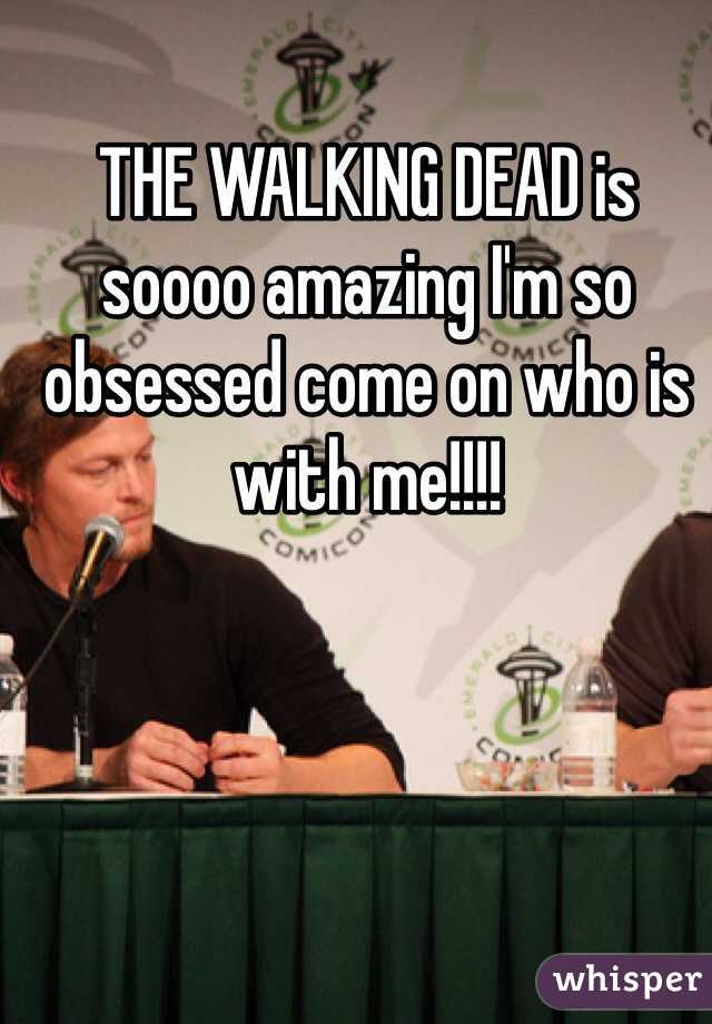 THE WALKING DEAD is soooo amazing I'm so obsessed come on who is with me!!!!