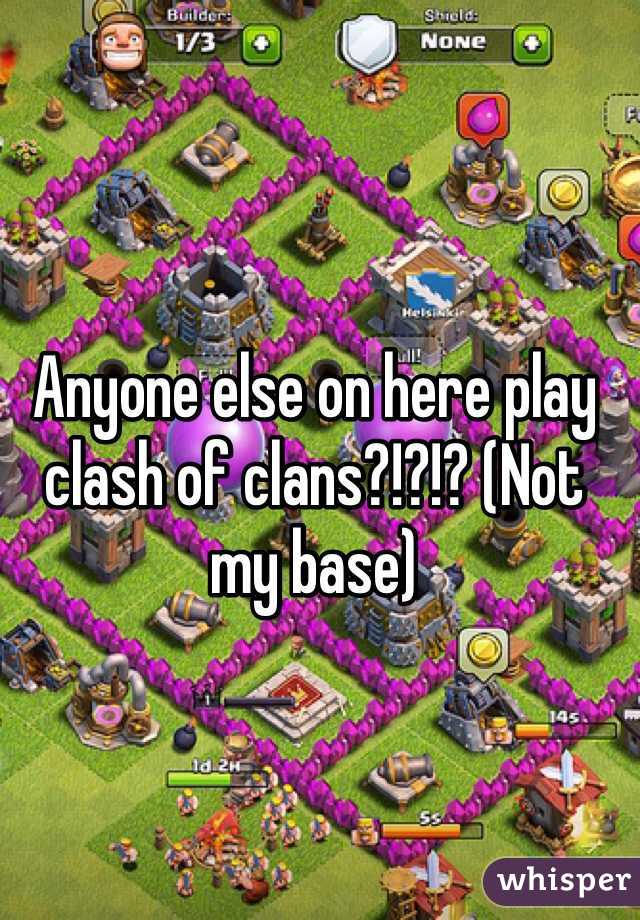 Anyone else on here play clash of clans?!?!? (Not my base)