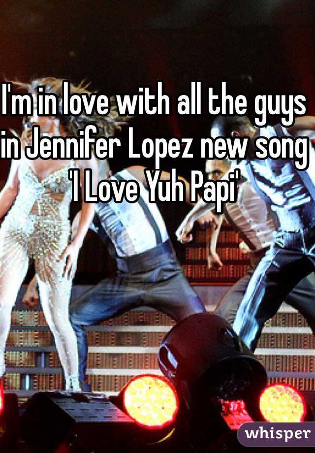 I'm in love with all the guys in Jennifer Lopez new song 'I Love Yuh Papi' 