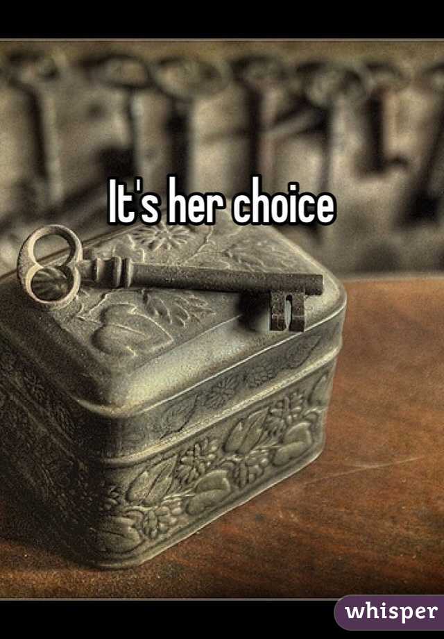 It's her choice 