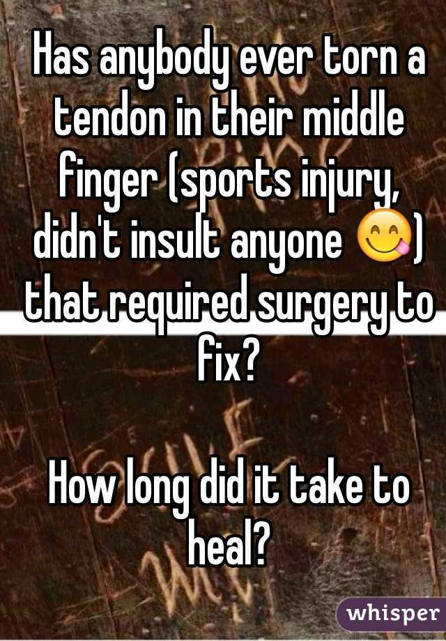 Has anybody ever torn a tendon in their middle finger (sports injury, didn't insult anyone 😋) that required surgery to fix?

How long did it take to heal?