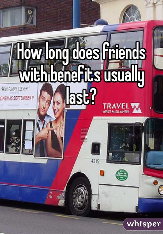 How long does friends with benefits usually last?