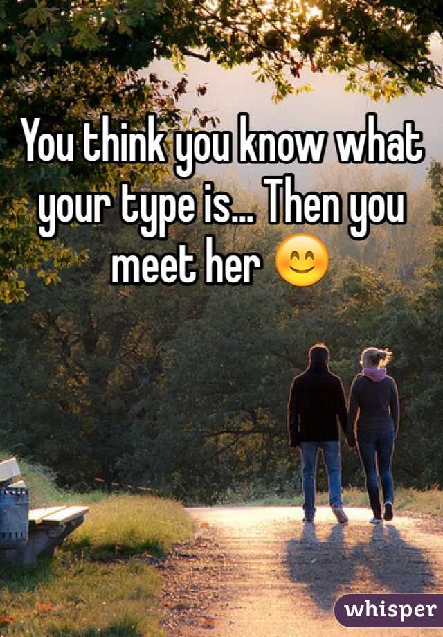You think you know what your type is... Then you meet her 😊