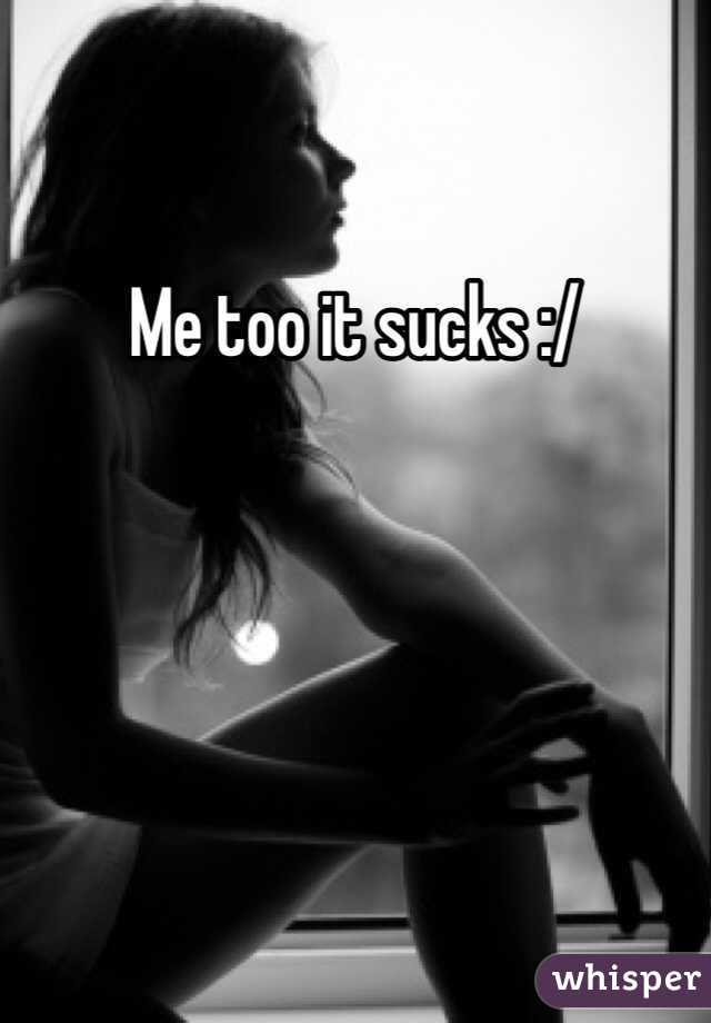 Me too it sucks :/