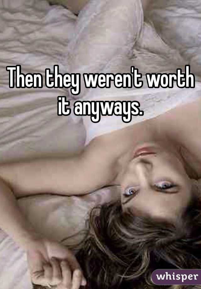 Then they weren't worth it anyways. 