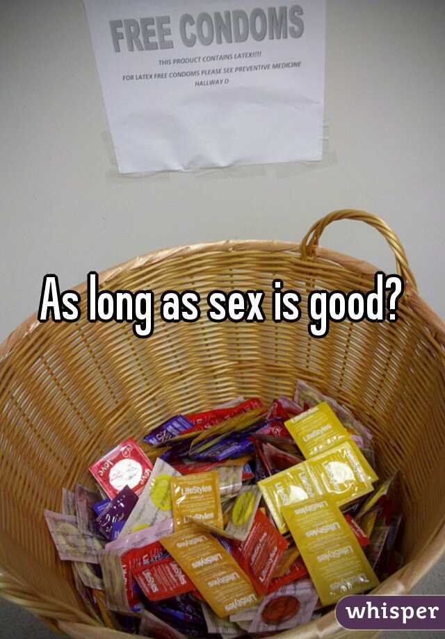 As long as sex is good?