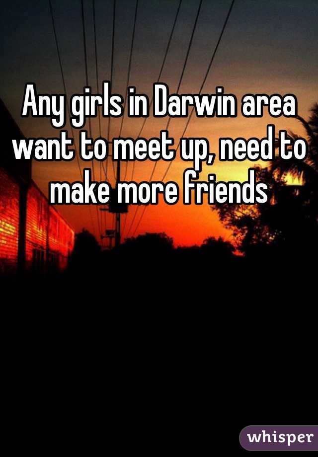 Any girls in Darwin area want to meet up, need to make more friends