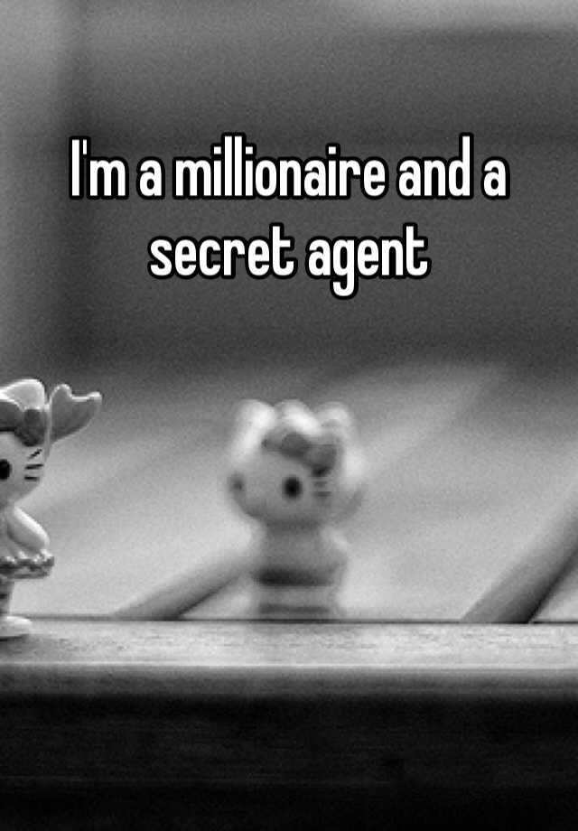 i-m-a-millionaire-and-a-secret-agent