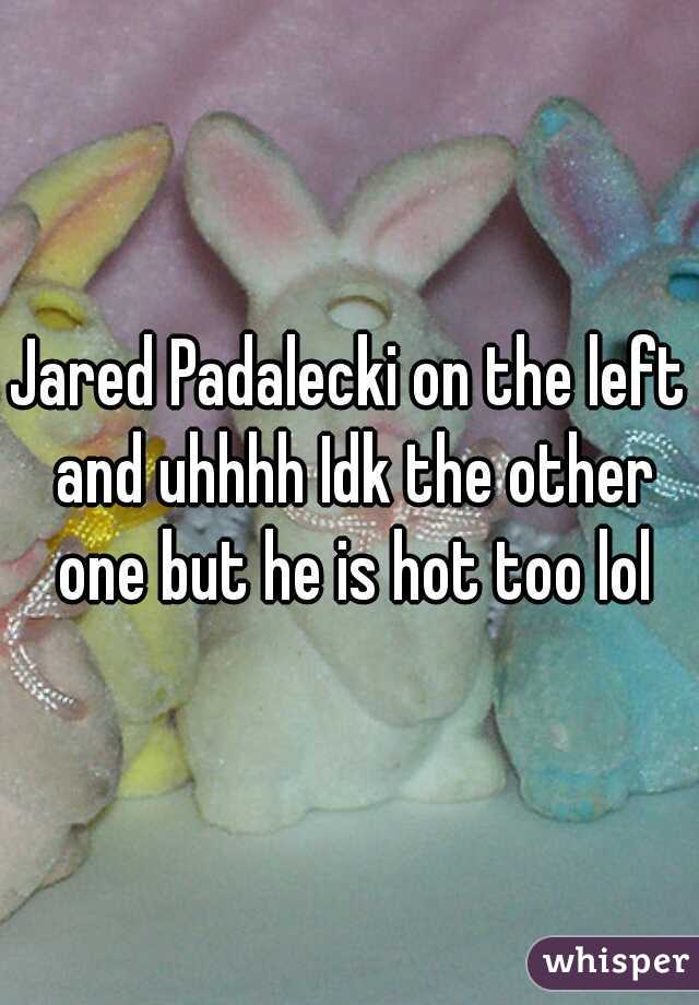 Jared Padalecki on the left and uhhhh Idk the other one but he is hot too lol