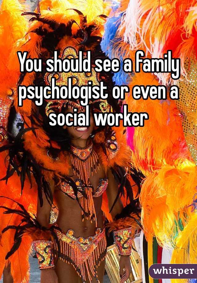 You should see a family psychologist or even a social worker