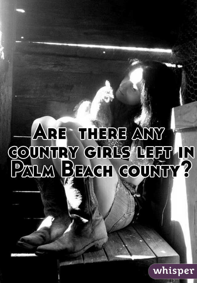 Are  there any country girls left in Palm Beach county?