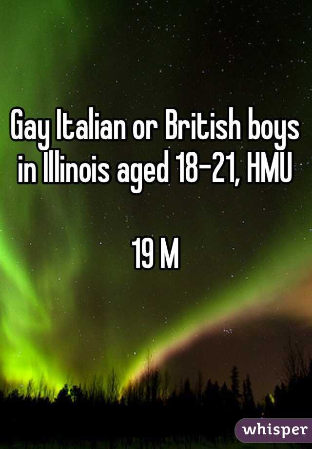 Gay Italian or British boys in Illinois aged 18-21, HMU

19 M